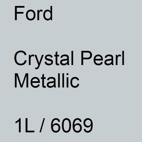 Ford, Crystal Pearl Metallic, 1L / 6069.